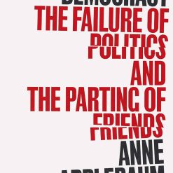 Twilight Of Democracy - The Failure Of Politics And The Parting Of Friends