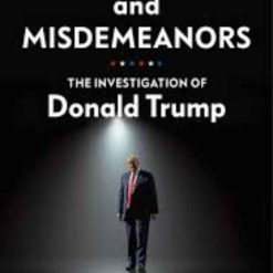 True Crimes And Misdemeanors - The Investigation Of Donald Trump