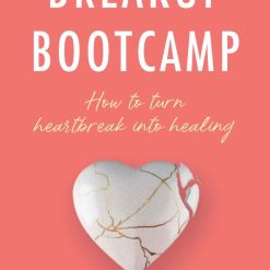 Breakup Bootcamp - How To Transform Heartbreak Into Healing