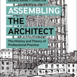 Assembling The Architect - The History And Theory Of Proffesional Practice