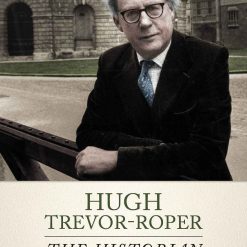 Hugh Trevor Roper - The Historian