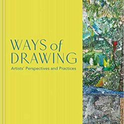 Ways Of Drawing - Artists Perspectives And Practices