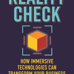 Reality Check - How Immersive Technologies Can Transform Your Business