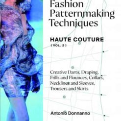 Fashion Patternmaking Techniques - Houte Couture Vol. 2