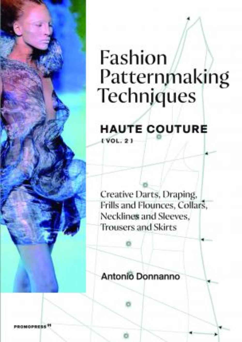 Fashion Patternmaking Techniques - Houte Couture Vol Fashion Patternmaking Techniques - Houte Couture Vol. 2