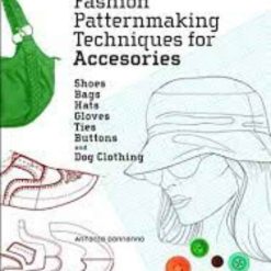 Fashion Patternmaking Techniques For Accessories