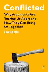 Conflicted - Why Arguments Are Tearing Us Apart And How They Can Bring Us Together