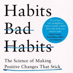 Good Habits Bad Habits - The Science Of Making Positive Changes That Stick