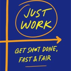 Just Work - Get It Done, Fast & Fair