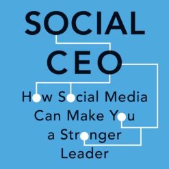 The Social Ceo - How Ocial Media Can Make You A Stronger Leader
