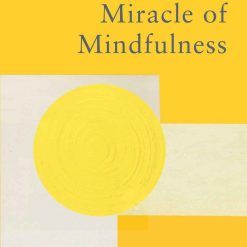 The Miracle Of Mindfulness