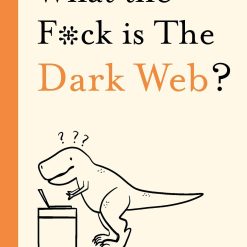 What The Fuck Is The Dark Web?