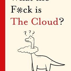 What The Fuck Is The Cloud?