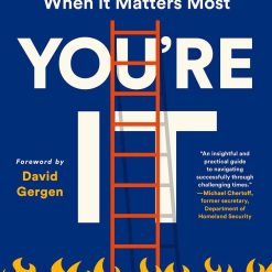 You're It - Crisis, Change And How To Lead When It Matters Most