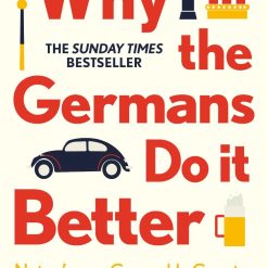 Why The Germans Do It Better - Notes From A Grown Up Country