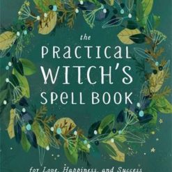 The Practical Witch's Spell Book (for Love, Happiness And Success)
