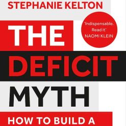 The Deficit Myth - How To Build A Better Economy