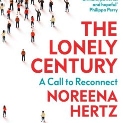 The Lonely Century - A Call To Reconnect