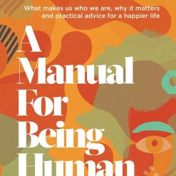A Manual For Being Human