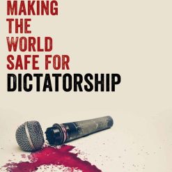 Making The World Safe For Dictatorship