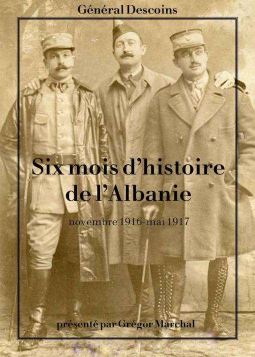 Six Mois D'histoire De L'albanie - Novembre 1916- Mai 1917