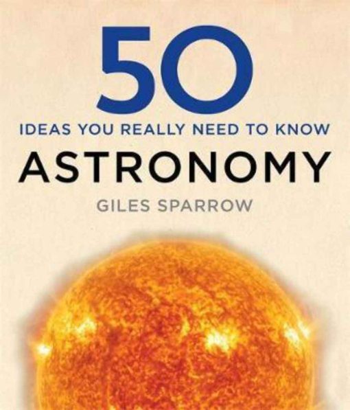 50 Ideas You Really Need To Know Astronomy