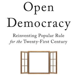 Open Democracy - Reinventing Popular Rule For The Twenty First Century