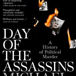 Day Of The Assassins - A History Of Political Murder
