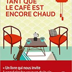 Tant Que Le Cafe Est Encore Chaud