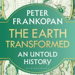 The Earth Transformed - An Untold History