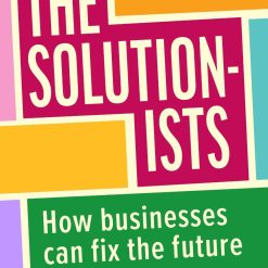 The Solutionist - How Businesses Can Fix The Future