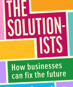 The Solutionist - How Businesses Can Fix The Future