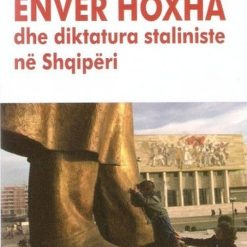 Enver Hoxha Dhe Diktatura Staliniste Ne Shqiperi