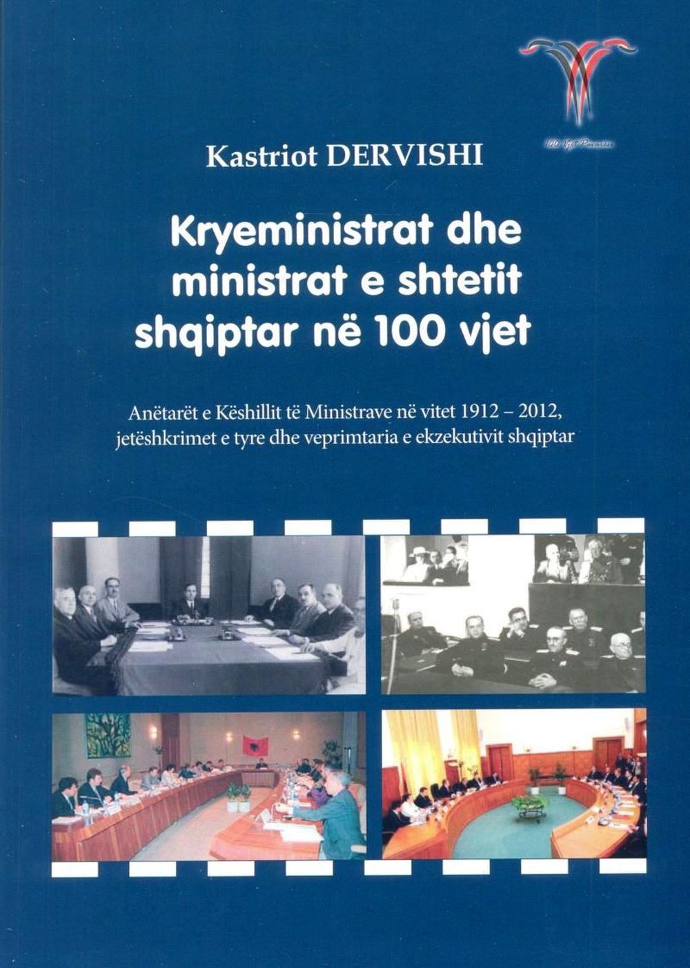 Kryeministrat Dhe Ministrat E Shtetit Shqiptar Ne 100 Vjet 1 Kryeministrat Dhe Ministrat E Shtetit Shqiptar Ne 100 Vjet