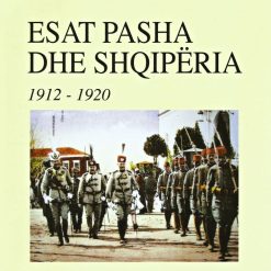 Esat Pasha Dhe Shqiperia 1912-1920
