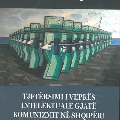 Tjetersimi I Vepres Intelektuale Gjate Komunizmit