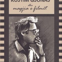 Kujtim Gjonaj Dhe Magjia E Filmit