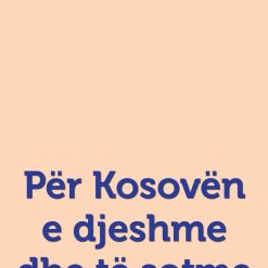 Per Kosoven E Djeshme Dhe Te Sotme
