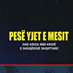 Pese Yjet E Mesit Dhe Kriza Mbi Krize E Shoqerise Shqiptare