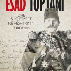 Esad Toptani Dhe Shqiptaret Ne Veshtrimin Europian