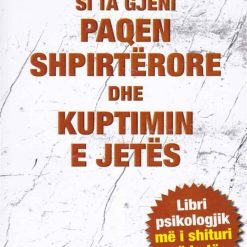 Si Ta Gjeni Paqen Shpirterore Dhe Kuptimin E Jetes