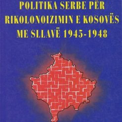 Politika Serbe Per Rikolonizimin E Kosoves Me Sllavet