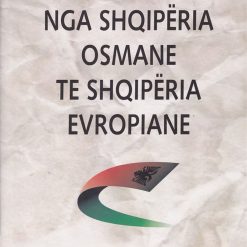 Nga Shqiperia Osmane Te Shqiperia Evropiane