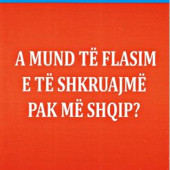 A Mund Te Flasim E Te Shkruajme Pak Me Shqip