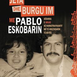 Jeta Dhe Burgu Im Me Pablo Eskobarin