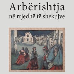 Arberishtja Ne Rrjedhe Te Shekujve