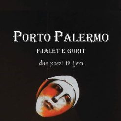 Porto Palermo - Fjalet E Gurit Dhe Poezi Te Tjera