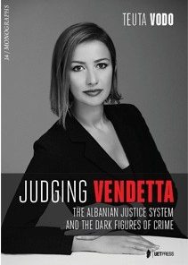 Judging Vendetta : The Albanian Justice System And The Dark Figures Of Crime