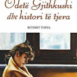 Odete Gjithkushi Dhe Histori Te Tjera