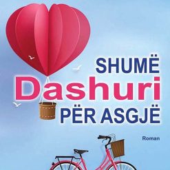 Shume Dashuri Per Asgje